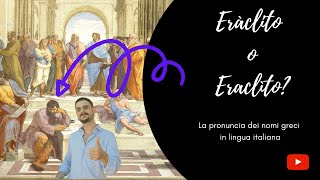 Eràclito o Eraclìto La pronuncia dei nomi greci in lingua italiana [upl. by Hutt303]