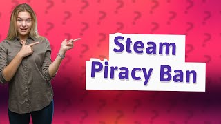 Can you get banned from Steam for pirating games [upl. by Myriam]