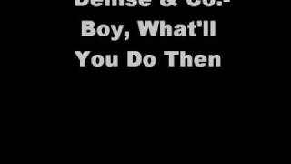 Denise amp CoBoy Whatll You Do Then [upl. by Fenwick]