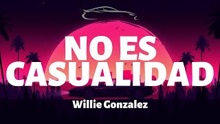 Willie Gonzalez  No es Casualidad  LetraLyrics [upl. by Drexler]