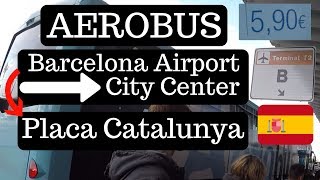 Taking AEROBUS from Barcelona Airport to City Center Placa Catalunya [upl. by Eerbua]