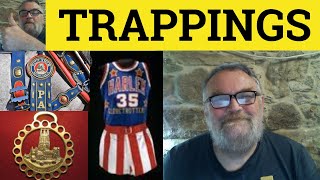 🔵 Trappings  Trappings Meaning  Trapping Examples  Trappings Definition  C2 Vocabulary [upl. by Aimet]