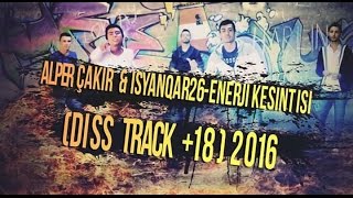 iSyanQaR26 Ft Alper Çakır  Enerji Kesintisi  Diss Track 18  2016 Beat By Berkay Çandır [upl. by Tteirrah]