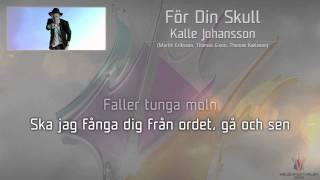 Kalle Johansson  quotFör Din Skullquot [upl. by Eentrok968]