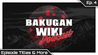 Bakugan Wiki Podcast  Episode 4 Episode Titles amp More [upl. by Erickson828]