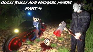 Gulli Bulli Aur Michael Myers Part 4  Gulli Bulli Horror Story  MAKE JOKE HORROR  Mjh [upl. by Immaj]