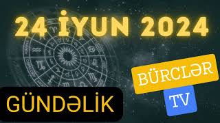 BÜRCLƏR 24 İYUN 2024 Ulduz Fali  Burcler  Burc  Azərbaycan dilində  23 iyun burcler haqqinda [upl. by Analem471]