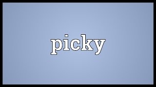 Picky Meaning [upl. by Solana]