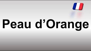 How to Pronounce Peau dOrange [upl. by Sherrie95]