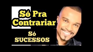 ✅SÓ PRA CONTRARIAR GRANDES SUCESSOS [upl. by Anayd542]