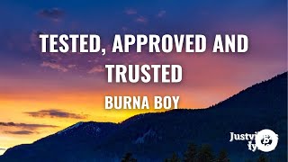 Burna Boy  Tested Approved amp Trusted Lyrics [upl. by Bruno]