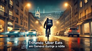 Trilhando de Uber Eats em Genebra à Noite Aventuras e Desafios no Delivery Noturno [upl. by Astrid]