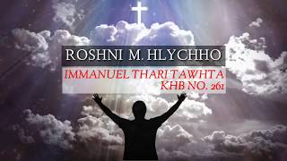 MARA GOSPEL HLA THIEHPA 2019Roshni M Hlychho  Immanuel thari tawhta KHB NO 261 [upl. by Shabbir]