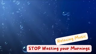 STOP Wasting your Mornings Without This Relaxing Music [upl. by Itteb962]