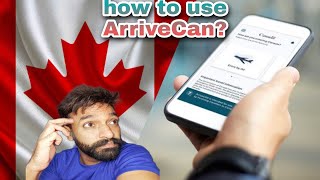 ArriveCan  how to use  ਕਿਵੇਂ ਭਰੀਏ  Canada Visa [upl. by Nicoli861]