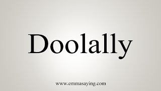 How To Say Doolally [upl. by Attevaj955]