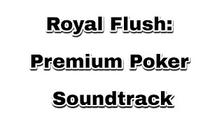 Royal Flush Premium Poker Soundtrack [upl. by Enahc]