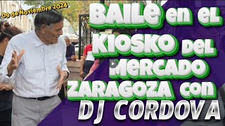 Baile en el kiosko del mercado Zaragoza con DJ Cordova 09 de noviembre 2024 [upl. by Nwahsuq]