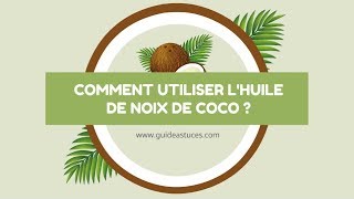 Comment utiliser lhuile de noix de coco [upl. by Nylidam]