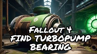 Fallout4 FLL3 Turbopump Bearing location [upl. by Quarta]