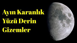 Ayın Karanlık Yüzü Derin Gizemler  Uzay Belgeseli [upl. by Atteselrahc]