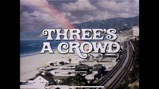 Threes A Crowd Sitcom  Season 1 Episodes 1 And 2 Open  Close  Episodes 3 And Up Open  Close [upl. by Chrisoula]