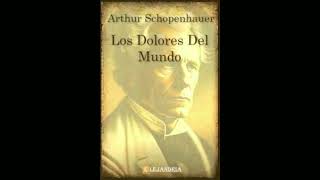 LOS DOLORES DEL MUNDO SCHOPENHAUER schopenhauer audiolibro libros filosofia [upl. by Yelrahc352]