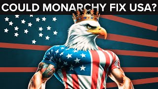 Could a Monarchy Save the United States from Political Chaos [upl. by Toddy423]