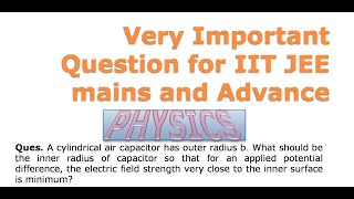 A cylindrical air capacitor has outer radius b What should be the inner radius of capacitor so [upl. by Dunton884]