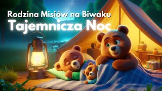 Rodzina Misiów na Biwaku  Tajemnicza Noc Misia Tulisia  Bajka dla Dzieci słuchowisko audiobook [upl. by Fayette]