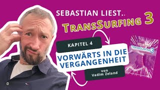 TransSurfing3  Kapitel 4  Vorwärts in die Vergangenheit von Vadim Zeland [upl. by Noneek]