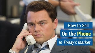 How to Sell on the Phone in Todays Market [upl. by Charbonnier961]