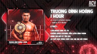 1 HOUR TRƯƠNG ĐÌNH HOÀNG  LIL VAN x DOMINO REMIX  Anh Vẫn Luôn Đợi Em Anh Chỉ Thương Mình Nàng [upl. by Trebma22]