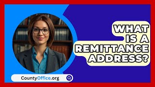 What Is A Remittance Address  CountyOfficeorg [upl. by Aisercal720]