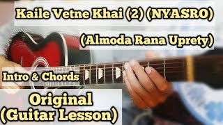 Kaile Vetne Khai 2  Almoda Rana Uprety  Guitar Lesson  Intro amp Chords [upl. by Aslin224]