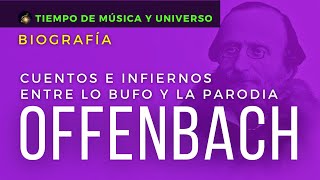 OFFENBACH  Opereta en Cuentos e Infiernos entre lo Bufo y la Parodia BIOGRAFIA │ TIEMPO DE OPERA [upl. by Nonarb]