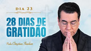 23º dia do desafio dos 28 DIAS DE GRATIDÃO  PADRE CHRYSTIAN SHANKAR [upl. by Ferro747]