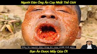 Người Đàn Ông Ăn Cay Nhất Thế Giới  Giải Trí Mỗi Ngày [upl. by Yevoc]