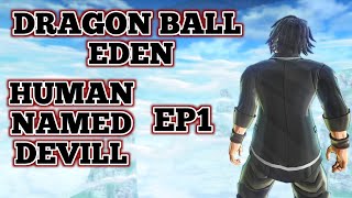 Dragon Ball Xenoverse 2 Rp  DRAGON BALL EDEN  Human Named Devill  Ep1 [upl. by Ahsian]