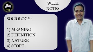 Meaning Definition Nature and Scope of Sociology with Notes [upl. by Aelahc]