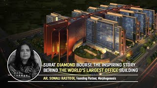 Surat Diamond Bourse The Inspiring Story Behind The World’s Largest Office Building  Morphogenesis [upl. by Linnet]