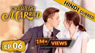 Once We Get Married  EP 06【Hindi Dubbed】New Chinese Drama in Hindi  Romantic Full Episode [upl. by Roi]