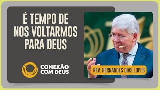 VOLTE PARA DEUS AINDA HOJE  Rev Hernandes Dias Lopes  Conexão com Deus  IPP [upl. by Christophe]