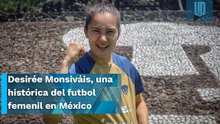 ENTREVISTA con Desirée Monsiváis la máxima goleadora en la historia de la Liga MX Femenil [upl. by Ecilef]