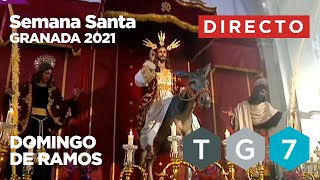 🔴 COFRADE DIRECTO  DOMINGO DE RAMOS  Semana Santa Granada 2021 TG7 [upl. by Moss]