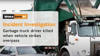 Incident Investigation Garbage Truck Strikes Overpass Driver Crushed  WorkSafeBC [upl. by Berk]