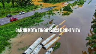 Banjir Kota Tinggi 2023 Drone View [upl. by Eceirtal]