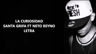 La Curiosidad  Letra  Santa Grifa Ft Neto Reyno quotSoldados del reynoquot [upl. by Oivalf]