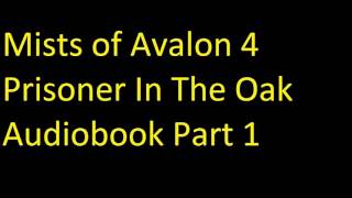 Mists of Avalon 4 Prisoner In The Oak Audiobook Part 1 [upl. by Serrano925]