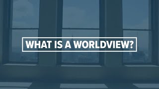 What Is A Worldview [upl. by Pillihpnhoj645]